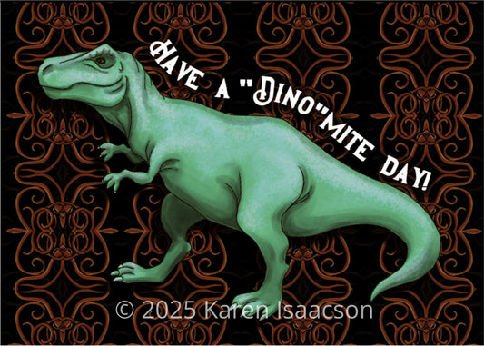 6528 "Have a Dino-mite Day" 5x7 All Occasion Greeting Card