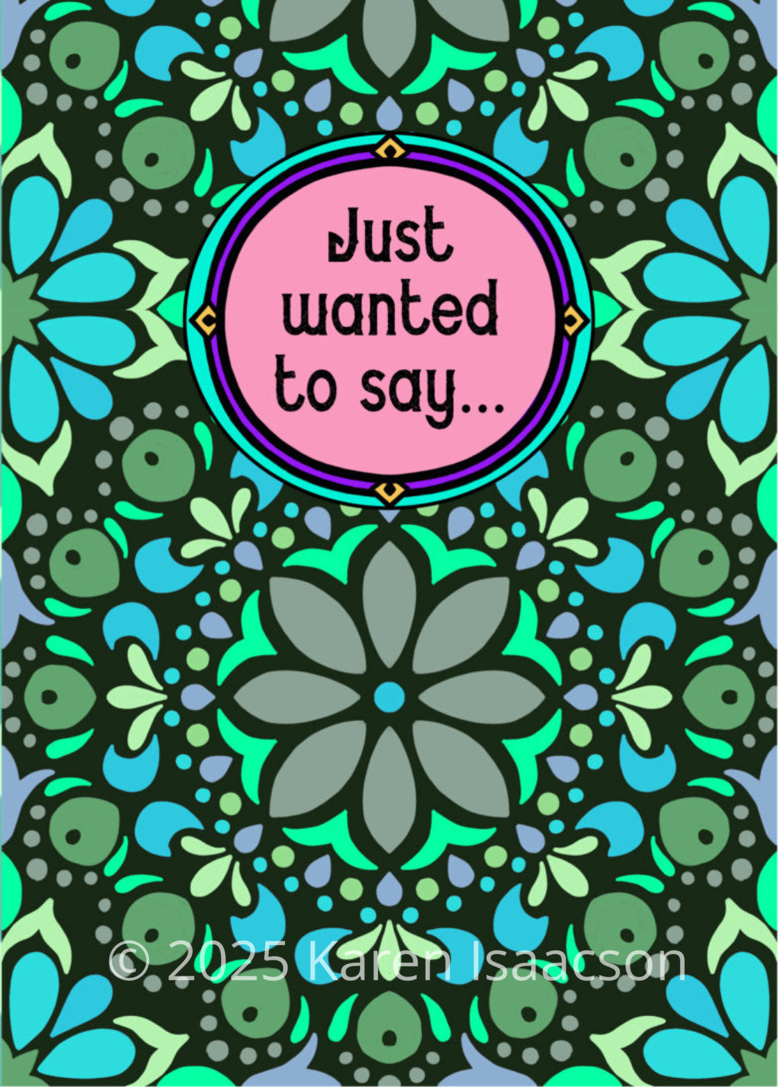 6550 "Just Wanted to Say..." 5x7 All Occasion Greeting Card
